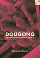 Dougong : The Cultural Geometry of the Chinese Bracket Set-9780824895563