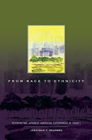 From Race to Ethnicity : Interpreting Japanese American Experiences in Hawai'i-9780824897871