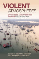 Violent Atmospheres : Livelihoods and Landscapes in Crisis in Southeast Asia-9780824898465
