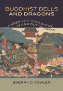 Buddhist Bells and Dragons : Under and Over Water, In and Out of Japan-9780824899059