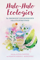 Halo-Halo Ecologies : The Emergent Environments behind Filipino Food-9780824899097