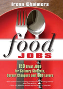 Food Jobs : 150 Great Jobs for Culinary Students, Career Changers and FOOD Lovers-9780825305924