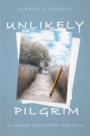 Unlikely Pilgrim : A Journey into History and Faith-9780825308871