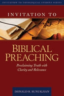 Invitation to Biblical Preaching - Proclaiming Truth with Clarity and Relevance-9780825436666