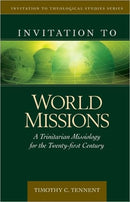 Invitation to World Missions - A Trinitarian Missiology for the Twenty-first Century-9780825438837