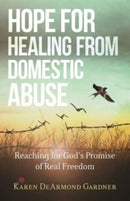 Hope for Healing from Domestic Abuse - Reaching for God`s Promise of Real Freedom-9780825446948
