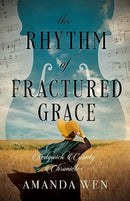 The Rhythm of Fractured Grace-9780825448492