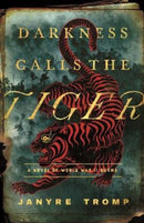 Darkness Calls the Tiger – A Novel of World War II Burma
