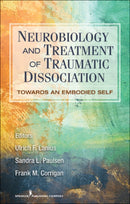 Neurobiology and Treatment of Traumatic Dissociation : Towards an Embodied Self-9780826106315