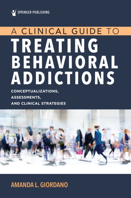 A Clinical Guide to Treating Behavioral Addictions-9780826163165