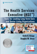 The Health Services Executive (HSE) : Tools for Leading Long-Term Care and Senior Living Organizations-9780826177322