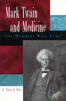 Mark Twain and Medicine : "Any Mummery Will Cure"-9780826219657