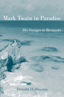 Mark Twain in Paradise – His Voyages to Bermuda