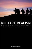 Military Realism – The Logic and Limits of Force and Innovation in the U.S. Army