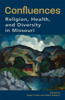 Confluences : Religion, Health, and Diversity in Missouri-9780826223258