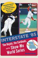 Interstate '85 : The Royals, The Cardinals, and the Show-Me World Series-9780826223272