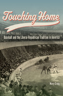 Touching Home : Baseball and the Liberal-Republican Tradition in America-9780826223401