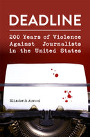 Deadline : 200 Years of Violence Against Journalists in the United States-9780826223432