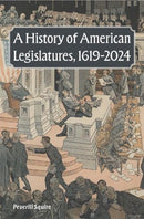 A History of American Legislatures, 1619-2024