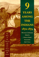 Nine Years Among the Indians, 1870-1879 : The Story of the Captivity and Life of a Texan Among the Indians-9780826314178