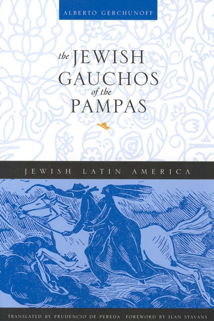 The Jewish Gauchos of the Pampas-9780826317674