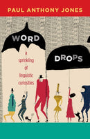 Word Drops : A Sprinkling of Linguistic Curiosities-9780826356567