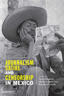 Journalism, Satire, and Censorship in Mexico-9780826360076