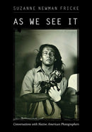 As We See It : Conversations with Native American Photographers-9780826364913