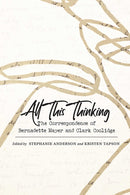 All This Thinking : The Correspondence of Bernadette Mayer and Clark Coolidge-9780826366276