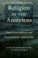 Religion in the Americas : Trans-hemispheric and Transcultural Approaches-9780826367778