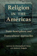 Religion in the Americas : Trans-hemispheric and Transcultural Approaches-9780826367785