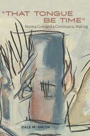 "That Tongue Be Time" : Norma Cole and a Continuous Making-9780826367969