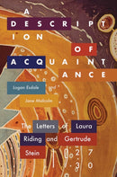 A Description of Acquaintance : The Letters of Laura Riding and Gertrude Stein, 1927-1930-9780826368058