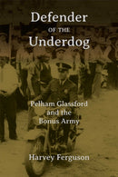 Defender of the Underdog : Pelham Glassford and the Bonus Army-9780826368072