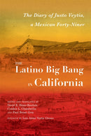 The Latino Big Bang in California : The Diary of Justo Veytia, a Mexican Forty-Niner-9780826368140