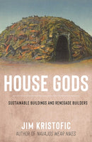 House Gods : Sustainable Buildings and Renegade Builders-9780826368164