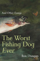 The Worst Fishing Dog Ever : And Other Essays-9780826369208