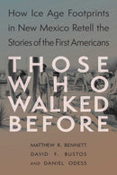 Those Who Walked Before : Fossil Footprints at White Sands-9780826369413