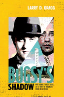 Bugsy's Shadow : Moe Sedway, "Bugsy" Siegel, and the Birth of Organized Crime in Las Vegas-9780826369505