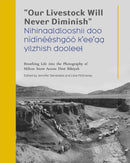 "Our Livestock Will Never Diminish" / "Nihinaaldlooshii Doo Nídínééshgóó K''ee''aa Yilzhish Dooleel"