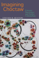 Imagining Choctaw : Survivance and Settler Colonialism-9780826370419