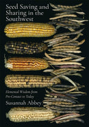Seed Saving and Sharing in the Southwest