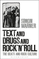 Text and Drugs and Rock 'n' Roll : The Beats and Rock Culture-9780826416643