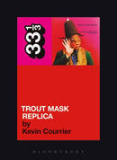 Captain Beefheart's Trout Mask Replica-9780826427816