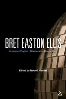 Bret Easton Ellis : American Psycho, Glamorama, Lunar Park-9780826435620