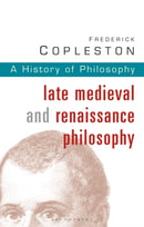 History of Philosophy Volume 3 : Late Medieval and Renaissance Philosophy-9780826468970