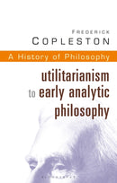 History of Philosophy Volume 8 : Utilitarianism to Early Analytic Philosophy-9780826469021