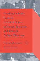Fatefully, Faithfully Feminist : A Critical History of Women, Patriarchy and Mexican National Discourse-9780826506337