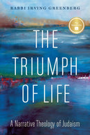The Triumph of Life : A Narrative Theology of Judaism-9780827615212