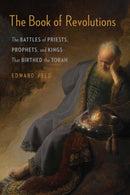 The Book of Revolutions : The Battles of Priests, Prophets, and Kings That Birthed the Torah-9780827615229